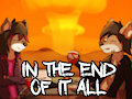 In the End of It All
