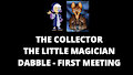 The Collector Meets The Little Magician