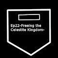 Ep22-Freeing the Celestite Kingdom-The Warrior's of Mezzanine