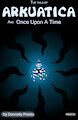 Arkuatica and Once Upon A Time