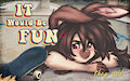 It Would Be FUN