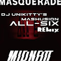 MIDNATT - Masquerade (DJ Unikitty's Mashusion All-Six Mashup Remix)