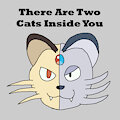 There Are Two Cats Inside You