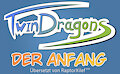 TwinDragons - Kapitel 01 - Der Anfang - von Robin Dassen - Übersetzt von RaptorXilef