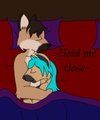 ~Hold me close~