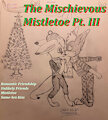 Bits&Bobs: The Mischievous Mistletoe Pt. III