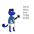 We'll miss you Toby Keith