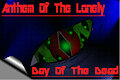 Anthem Of The Lonely Act 4 - Day Of The Dead