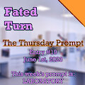 Fated Turn - Thursday Prompt Story [#19, 01/6/23]
