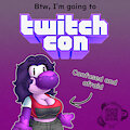 Btw I'm going to TwitchCon