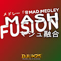 MAD MEDLEY MASHFUSION by OfficialDJUK