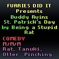 Buddy Ruins St. Patrick's Day By Being a Dumb Rat