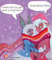 Long bacon by NoriNoir