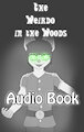 The Weirdo in the Woods - Audio Book by ShotaPawp