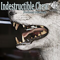 Indestructible Chew by SpruceTheDeer