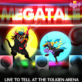 MEGATALE: LIVE TO TELL AT THE TOLKIEN ARENA! by MAPACHEROKEE