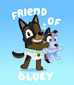Friend of Bluey YCH 3-6