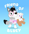Friend of Bluey by Loupy