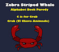 Zebra Striped Whale Alphabet Book Parody: Crab (ECA) by ChavoAndFriends