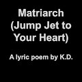 Matriarch (Jump Jet to Your Heart) by KD