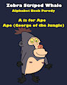 Zebra Striped Whale Alphabet Book Parody: Ape (GOTJ)