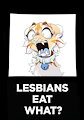 Lesbians eat WHAT?