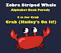 Zebra Striped Whale Alphabet Book Parody: Crab (HOI!)
