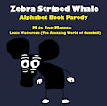Zebra Striped Whale Alphabet Book Parody: Louie Watterson (TAWOG)