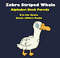 Zebra Striped Whale Alphabet Parody: Goose (Ollie's Pack)