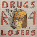 Drugs R 4 Losers by rouenne4kilo