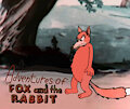 Adventures of the Fox - Fanmade by FoxandRabbitFan