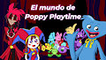 El mundo de Poppy Playtime by AngelDeLaVerdad