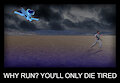 Why Run? You'll Only Die Tired by IncitatusEclipse