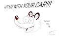 Hit Me With Your Car! by BuddyTippet