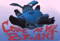 Come At Me Brah! by Palmedo