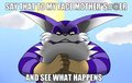 Say that to my face... 