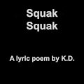 Squak Squak by KD