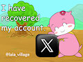 My X account has been recovered. by ukkya