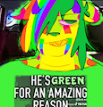 hes green for an AMAZING reason