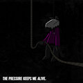 The Pressure Keeps Me Alive by Trekeln