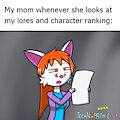 My mom whenever she looks at my lores and character ranking by Netherkitty