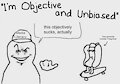 New Blarg Post: Im Objective and Unbiased by Daaberlicious
