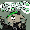 Don't Go Off Wandering
