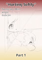 Hurting Softly [Part 1] by PocketFen