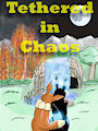 Tethered in Chaos - Chapters 9 - 12 by Sadiki85