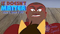 WIP - It Doesn&rsquo;t Matter - Zone 2, Scene 4 - 09/18