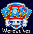 Paw Patrol Werewolves by JohnnytheWolf07