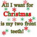 All I Want For Christmas Is My Two Front Teeth