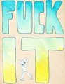 Fuck It