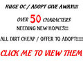 SUPER CHEAP / OFFER TO ADOPT OC GIVE AWAY!!! STILL TONS LEFT!!!